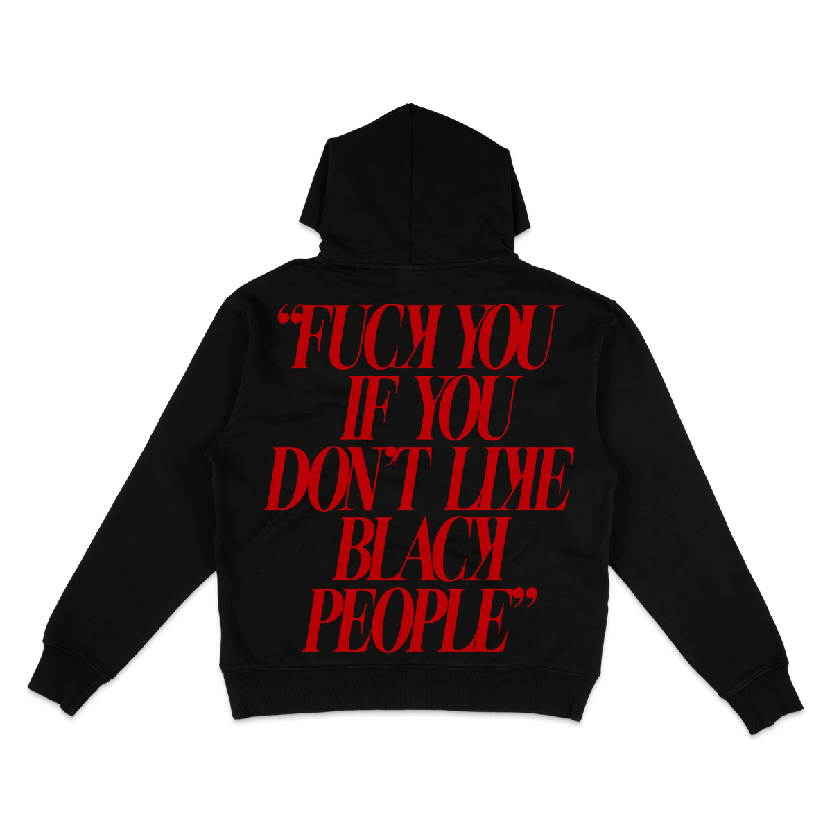 Black hoodie back with red quote: Fuck you if you don't like Black people – BY ANY MEANS by 2ManyLookz