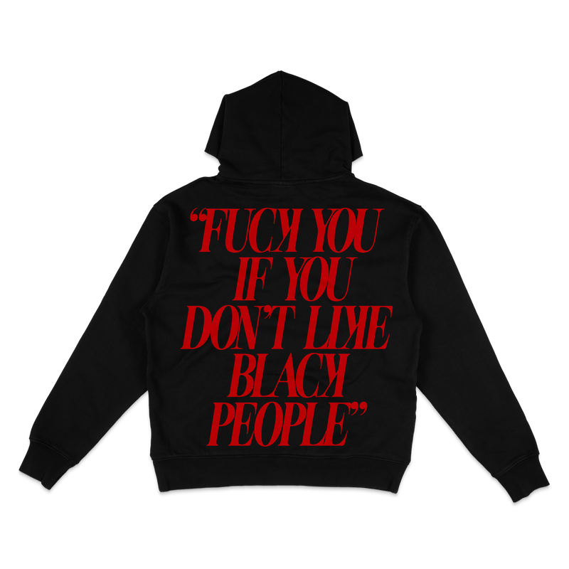 F*CK YOU IF YOU DON'T LIKE BLACK PEOPLE HOODIE